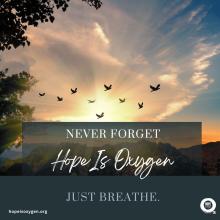 Never Forget Hope Is Oxygen, Just Breathe