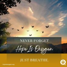 Never Forget Hope Is Oxygen, Just Breathe