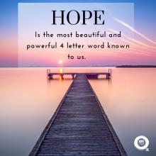Hope, Is the most beautiful and powerful 4 letter word known to us. 